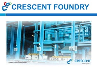 CRESCENT FOUNDRY
 