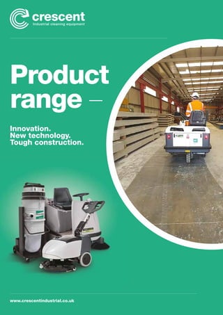 Product
range –
www.crescentindustrial.co.uk
Innovation.
New technology.
Tough construction.
www.crescentindustrial.co.uk
Berrington House
Berrington Road
Leamington Spa
CV31 1NB
Address Contact
t: 0845 33 77 695
f: 0845 33 78 695
e: info@c-ind.co.uk
Our
mission
We develop and deliver
innovative solutions which
help businesses create a
safer, cleaner work place
environment to protect
their employees and
maximise productivity.
We help our clients focus on their core business activities
by delivering a consistently speedy, straightforward,
refreshingly different customer experience.
 