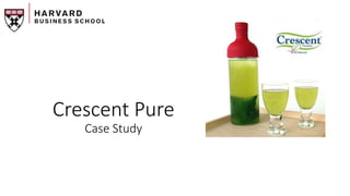 Crescent Pure
Case Study
 