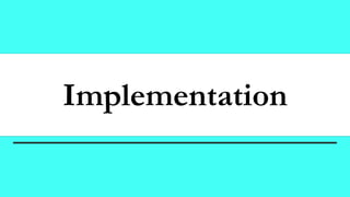 Implementation
 