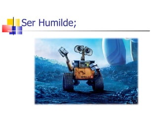 Ser Humilde; 