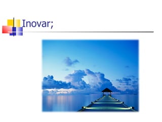 Inovar; 