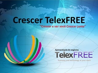 Crescer telex free