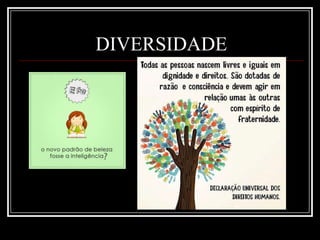 DIVERSIDADE
 