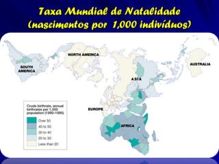 Taxa Mundial de Natalidade
(nascimentos por 1,000 indivíduos)
 