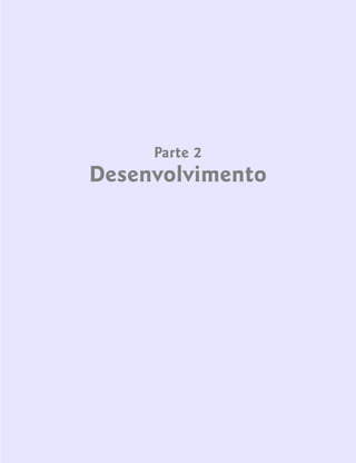 PARTE 1 – Crescimento                71




                        Parte 2
                   Desenvolvimento
 