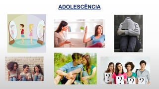 ADOLESCÊNCIA
 