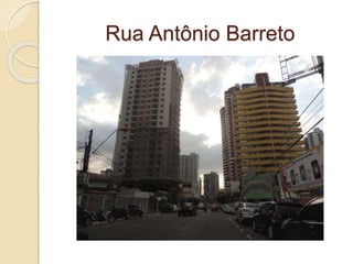 Rua Antônio Barreto
 