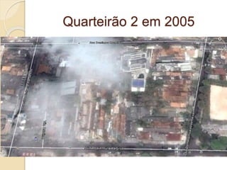 Quarteirão 2 em 2005
 