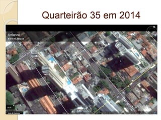 Quarteirão 35 em 2014
 