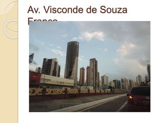 Av. Visconde de Souza
Franco
 