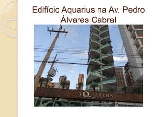 Edifício Aquarius na Av. Pedro
Álvares Cabral
 