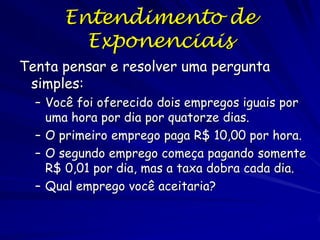 Efeito de Mortalidade
Populações crescem exponencialmente se a
taxa per capita de mortalidade é menor do
que a taxa per capita de natalidade
Número de indivíduos
(*100.000)

25% de
mortalidade
entre
divisões

Tempo (horas)

 