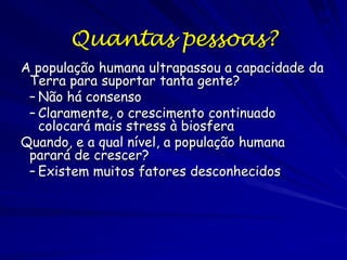 População (bilhões)

Avanços
científicos e
tecnológicos
Revolução
Industrial
Peste
bubônica

Anos

Anos

 