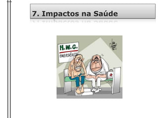 7. Impactos na Saúde
 