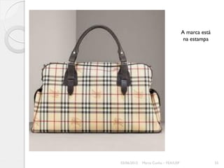 A marca está
                                      na estampa




03/06/2012   Marta Cunha – FEA/USP                  55
 