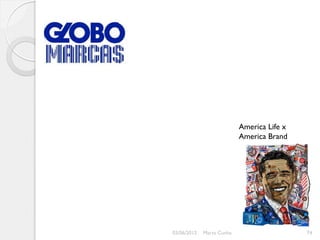America Life x
                           America Brand




03/06/2012   Marta Cunha                    74
 