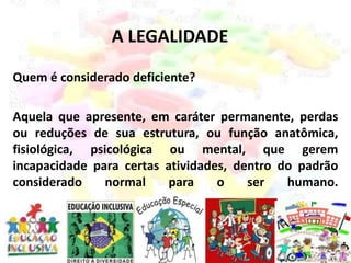 PROGRAMA PECA.A LEGALIDADEDeclaração de Salamanca 7/10/1994 (Declaração Mundial da Educação Especial):