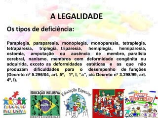 (...)as escolas devem acolher todas as crianças, independentemente de suas condições físicas, intelectuais, sociais, emocionais, lingüísticas ou outras. A LEGALIDADEQuemsãoportadores de necessidadeseducacionaisespeciais, hoje?Alunos com capacidadeelevadaaoaprendizado;Alunos com dificuldade de aprendizagem;Casosespecíficos de deficiência.