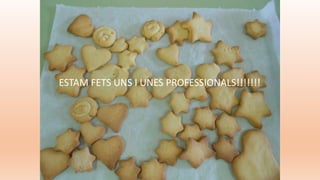 ESTAM FETS UNS I UNES PROFESSIONALS!!!!!!!