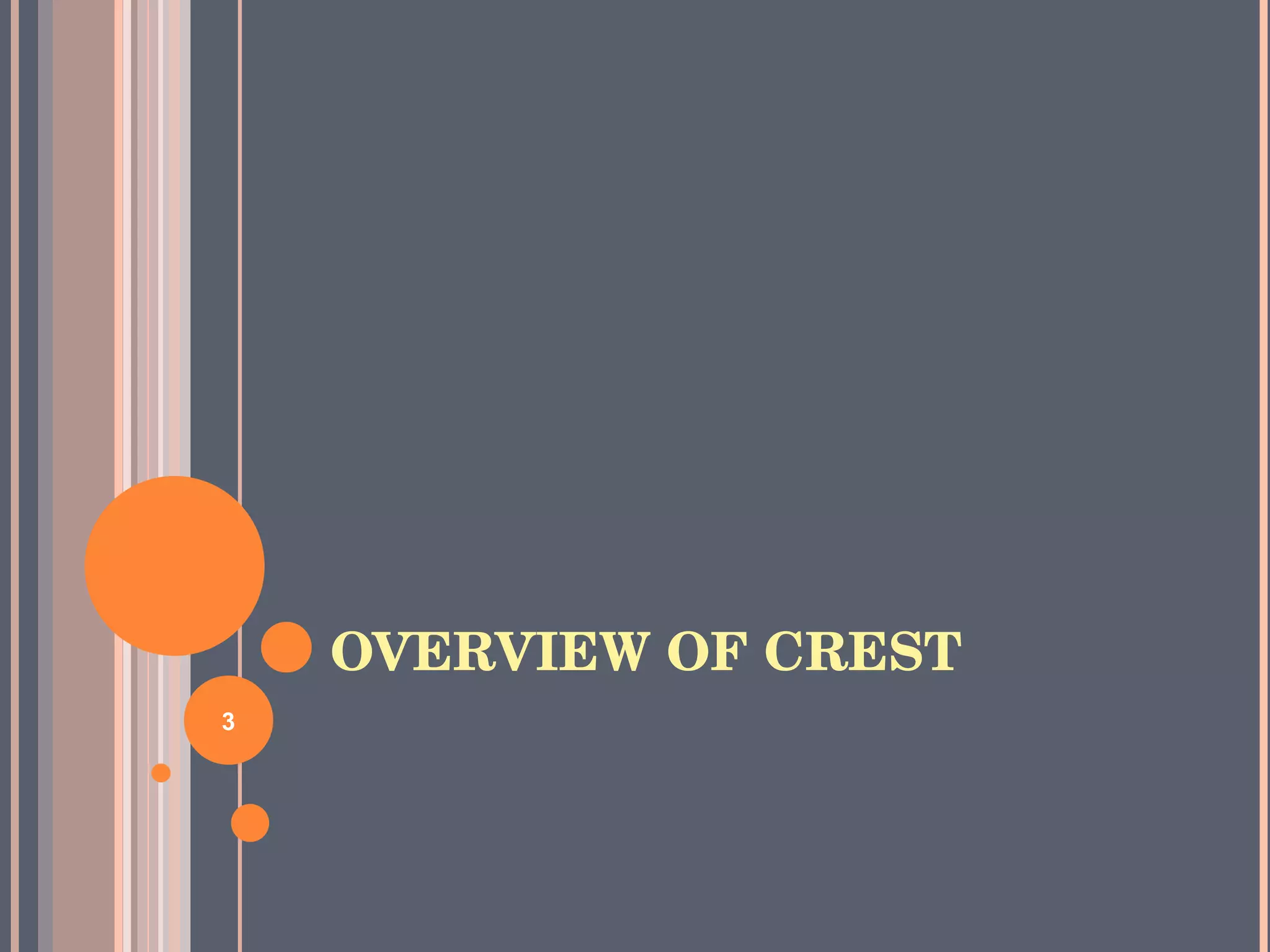 OVERVIEW OF CREST 