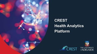 CREST
Health Analytics
Platform
 