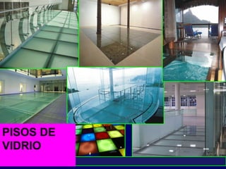 VIDRIO LAMINADO.
PISOS DE
VIDRIO
 