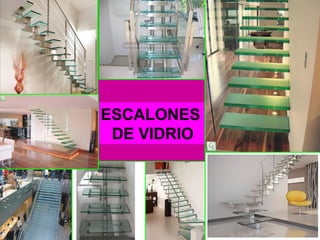 ESCALONES
DE VIDRIO
 