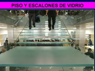 PISO Y ESCALONES DE VIDRIO
 