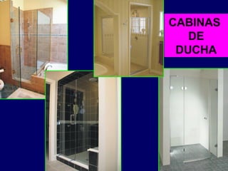CABINAS
DE
DUCHA
 