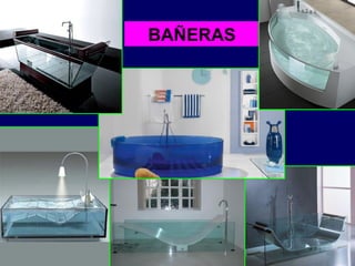 BAÑERAS
 