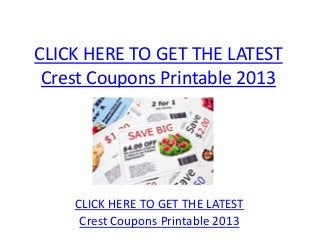 CLICK HERE TO GET THE LATEST
 Crest Coupons Printable 2013




    CLICK HERE TO GET THE LATEST
     Crest Coupons Printable 2013
 