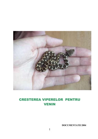 CRESTEREA VIPERELOR PENTRU
           VENIN




                  DOCUMENTATII 2004
            1
 