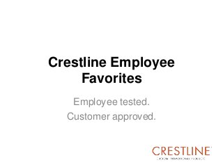 Crestline Employee
Favorites
Employee tested.
Customer approved.

 