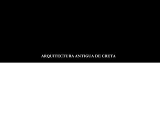 ARQUITECTURA ANTIGUA DE CRETA 