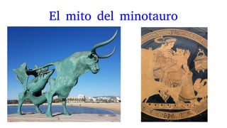 El mito del minotauro
 