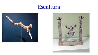 Escultura
 