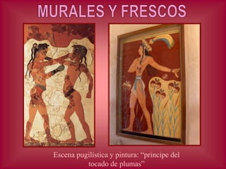 Escena pugilística y pintura: “principe del
tocado de plumas”
 