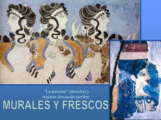 “La parisina” (derecha) y
mujeres danzando (arriba)
 