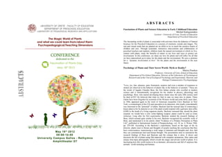 ABSTRACTS
Fascination of Plants and Science Education in Early Childhood Education
                                                     Michail Kalogiannakis
                                      Lecturer - University of Crete, Faculty of Education
                                                     Department of Preschool Education

The fascinating world of plants is associated with activities from the didactics of Natural
Sciences for the Preschool Education in a journey of emotions, sounds and images. The
real and virtual seeds that are planted are an effort to try to touch the sensitive hearts of
children and ours. Through systematic instructive interventions and collaboration of
preschool teachers and students, children study the natural environment in which we live,
contact with plants; study the benefits of nature in our lives and ways to protect our
environment. In this conference, we share our love for plants and will reflex for all that
we have materialised up to today for the plants and the environment. We give a promise
for a ‘‘dynamic involvement in love’’ for the plants and the environment in the near
future.

Psychology of Plants and Their Secret World: Myth or Reality?
                                                         Marios Pourkos
                                     Professor, University of Crete, School of Education
      Department of Pre-School Education, Director of the Laboratory of Psychological
      Research and of the Unit of Ecological Psychology and Experiential, Heuristic and
                                              Dialogic/Communicative Psychopedagogy

"Love, joy, fear, pleasure, pain, frustration, surprise and even a number of responses to
stimuli are observed in the behavior of plants like in the behavior of animals." These are
the words of Jagadis Chundra Bose, the first Indian scholar who excelled in modern
science and is internationally recognized for his studies in physics, physiology and
psychology. Bose, who started developing these claims since the early 20th century until
he died in1937 He believed that what we find in man we meet also in plants. These
claims have been forgotten by scientists of the Western world and some thirty years later,
in 1966, appeared again in the work of American researcher Cleve Backster in New
York, a criminologist of the CIA and specialist in lie detection, who totally coincidentally
was interested in the "potential" of plants. Backster had the unusual idea of connecting a
house plant to his lie detector to see if the plant would respond with a galvanic skin reflex
(GSR) to the death of a living organism nearby. Backster reasoned that, should the plant
respond, we would have a new crime-fighting weapon; plants could be used as crime
witnesses. Long after his first experiments, Backster studied the research findings of
Bose, which seemed quite similar to his own. Backster recognized the scientific work of
Bose, and mentioned it in his article, titled "Evidence of a Primary Perception in Plant
Life", published in International Journal of Parapsychology, vol. 10, no. 4, Winter 1968,
pp. 329-348. According to the Backster’s experiments, based on the logic of the lie
detector, plants react to threats and thoughts of people reaching the conclusion that they
have consciousness, experiencing a wide range of emotions and thoughts and, also, that
they can communicate and read human thought. The presentation aims to summarise the
research findings of Bose and Backster and the critique that is done. It shows and
discusses the life of plants using film material with computer animations, fiber optics and
unique time-lapse photography which reveals the magic and private world of plants. It is
fascinating how this world seems to be as dramatic, adventurous and full of surprises like
animals’ world including and humans.
 