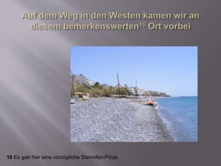 16 Es gab hier eine vorzügliche Steinofen-Pizza
 