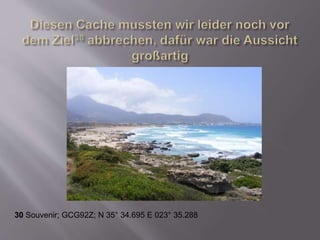 30 Souvenir; GCG92Z; N 35° 34.695 E 023° 35.288
 