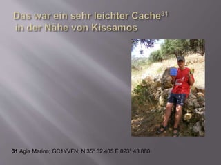 31 Agia Marina; GC1YVFN; N 35° 32.405 E 023° 43.880
 