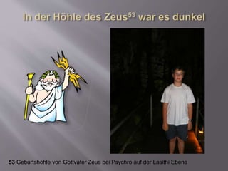 53 Geburtshöhle von Gottvater Zeus bei Psychro auf der Lasithi Ebene
 