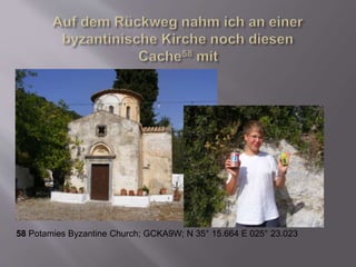 58 Potamies Byzantine Church; GCKA9W; N 35° 15.664 E 025° 23.023
 