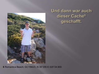 6 Romantica Beach; GC15MJC; N 35°295 E 025°24.900
 