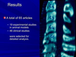 RReessuullttss 
AA ttoottaall ooff 6655 aarrttiicclleess 
– 1199 eexxppeerriimmeennttaall ssttuuddiieess 
iinn aanniimmaall mmooddeellss 
– 4466 cclliinniiccaall ssttuuddiieess 
wweerree sseelleecctteedd ffoorr 
ddeettaaiilleedd aannaallyyssiiss.. 
 
