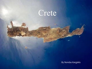 Crete
CRETE

By Nondas Kargakis

 