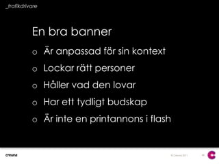 46MålgruppMål & mätningLångsiktighetVarumärkeTjänstProduktKanal & budskapTrafikdrivareFlöde