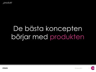 9_produktDe bästa koncepten börjar med produkten